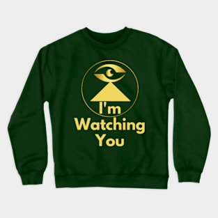 I'm Watching Your Crewneck Sweatshirt